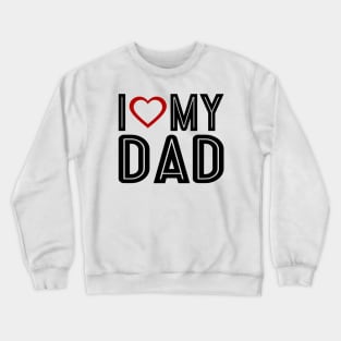 I Love Heart My Dad Father's Day Typography Crewneck Sweatshirt